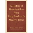 thumbnail image 1 of History of Homebuilders from Early Modern to Modern Times, (Hardcover), 1 of 1