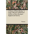 thumbnail image 1 of A History of Horse Racing - A Large Collection of Historical Articles on Horse Racing in England and America, (Paperback), 1 of 1