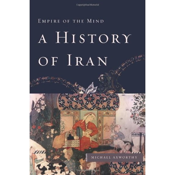 Pre-Owned A History of Iran: Empire of the Mind (Hardcover) 0465008887 9780465008889