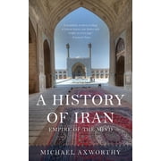 A History of Iran Empire of the Mind, Paperback