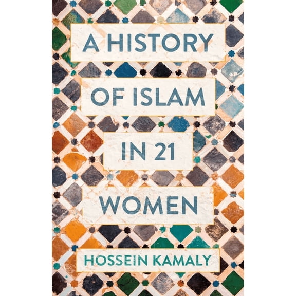 A History of Islam in 21 Women (Hardcover)