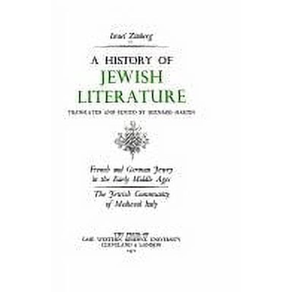 Pre-Owned History of Jewish Literature: French and German Jewry in the Early Middle Ages by Israel Zinberg (Hardcover), History of Jewish Literature: French and German Jewry in the Early Middle Ages; The Jewish Community of Mediaeval Italy v. 2, Israel Zinberg and Bernard Martin, Literature & Fiction, English