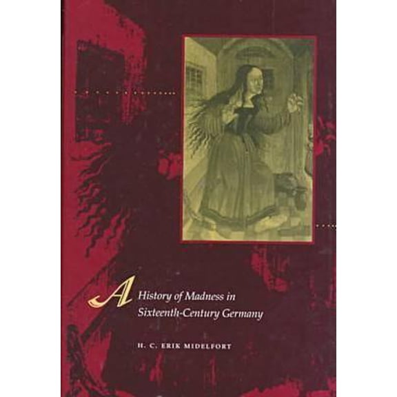 Pre-Owned A History of Madness in Sixteenth-Century Germany (Hardcover)