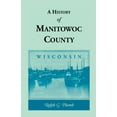 thumbnail image 1 of A History of Manitowoc County (Wisconsin), 1 of 1