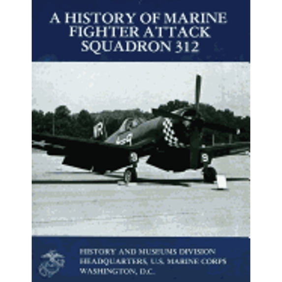 A History of Marine Fighter Attack Squadron 312 (Paperback) by Usmc Major William J Sambito