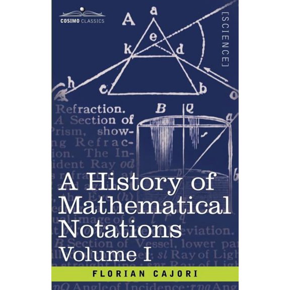 A History of Mathematical Notations, Volume I (Paperback)