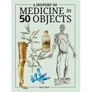A History of Medicine in 50 Objects Hardcover