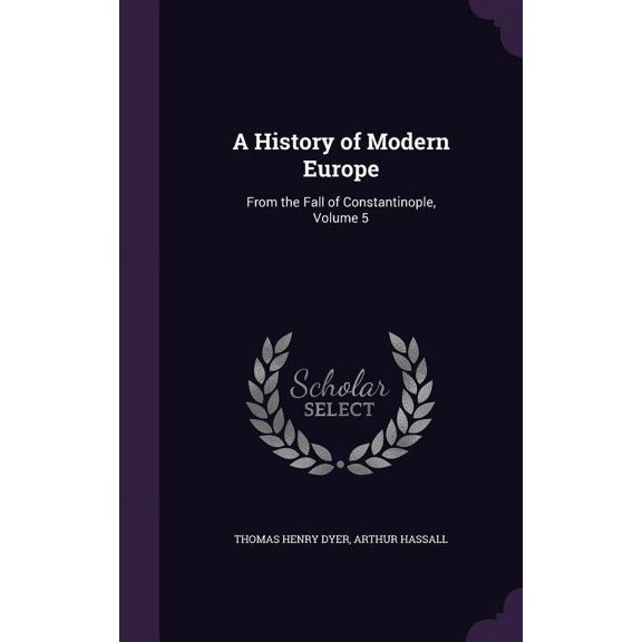 A History of Modern Europe : From the Fall of Constantinople, Volume 5 (Hardcover)