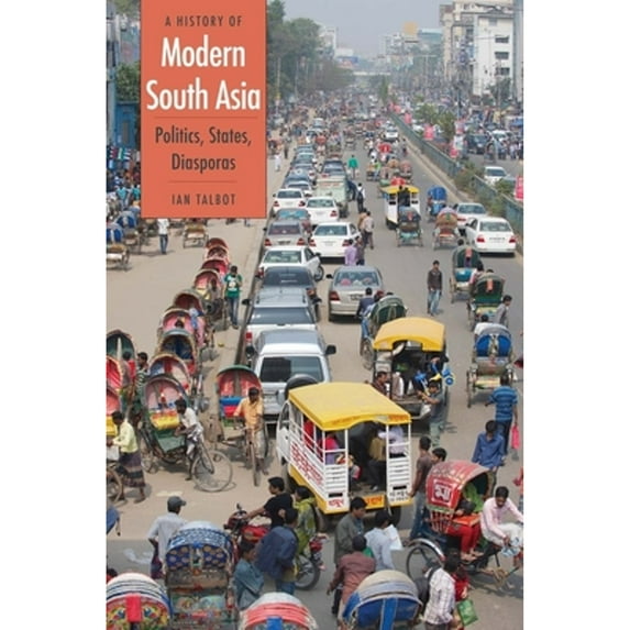 Pre-Owned A History of Modern South Asia: Politics, States, Diasporas (Paperback) 0300196946 9780300196948