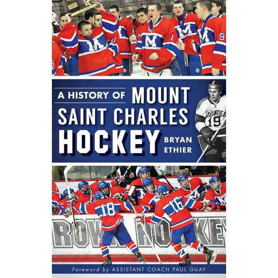 A History of Mount Saint Charles Hockey (Hardcover)