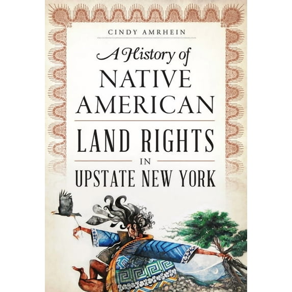 A History of Native American Land Rights in Upstate New York, (Paperback)