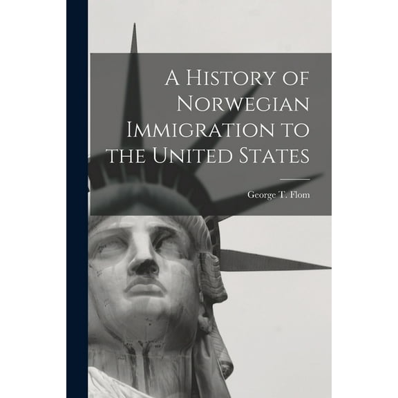 A History of Norwegian Immigration to the United States