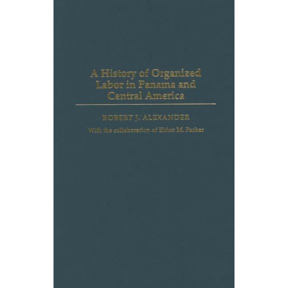 A History of Organized Labor in Panama and Central America, (Paperback)