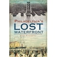 thumbnail image 1 of A History of Philadelphia's Lost Waterfront (Paperback) by Harry Kyriakodis, 1 of 1