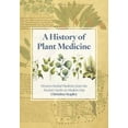 thumbnail image 1 of A History of Plant Medicine: Western Herbal Medicine from the Ancient Greeks to the Modern Day, (Hardcover), 1 of 1