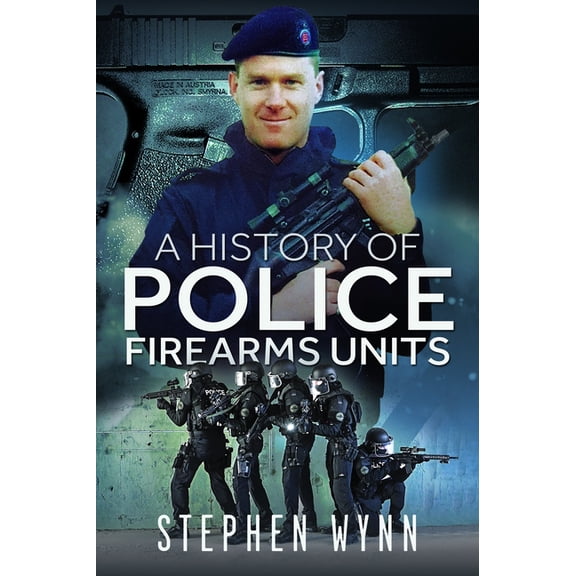A History of Police Firearms Units, (Paperback)
