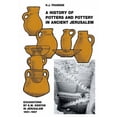 thumbnail image 1 of A History of Pottery and Potters in Ancient Jerusalem: Excavations by K.M. Kenyon in Jerusalem 1961-1967, (Hardcover), 1 of 1