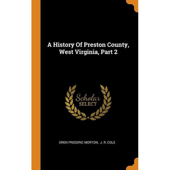 A History of Preston County, West Virginia, Part 2 (Hardcover)