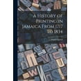 thumbnail image 1 of A History of Printing in Jamaica From 1717 to 1834, (Paperback), 1 of 1