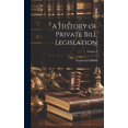 thumbnail image 1 of A History of Private Bill Legislation; Volume 2 (Hardcover), 1 of 1
