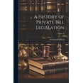 thumbnail image 1 of A History of Private Bill Legislation; Volume 2 (Paperback), 1 of 1