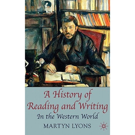 Pre-Owned A History of Reading and Writing: In the Western World (Hardcover 9780230001619) by Martyn Lyons