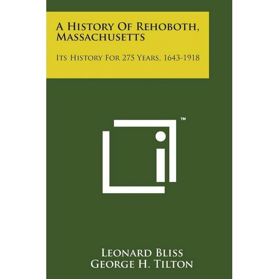 A History of Rehoboth, Massachusetts : Its History for 275 Years, 1643-1918 (Paperback)