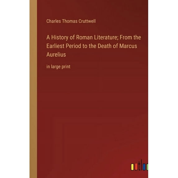 A History of Roman Literature; From the Earliest Period to the Death of Marcus Aurelius (Paperback)