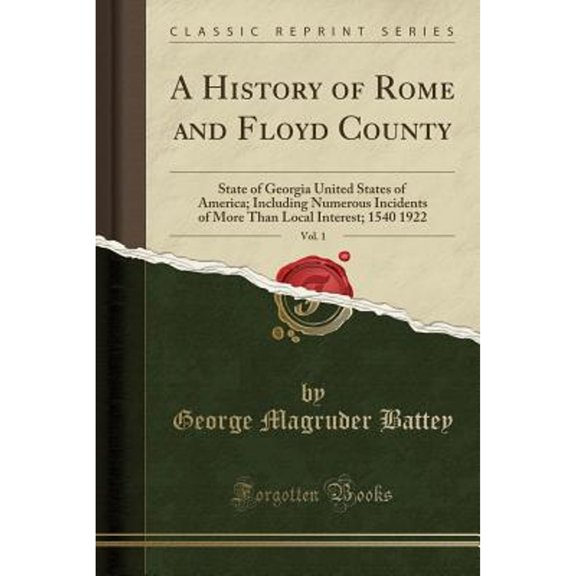 A History of Rome and Floyd County, State of Georgia, United States of America, Vol. 1