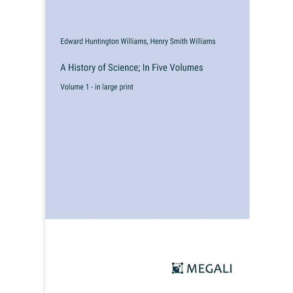 A History of Science; In Five Volumes: Volume 1 - in large print, (Paperback)