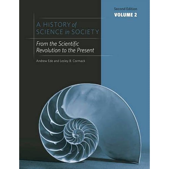 Pre-Owned A History of Science in Society, Volume II: From the Scientific Revolution to the Present, Second Edition (Paperback) 1442604522 9781442604520