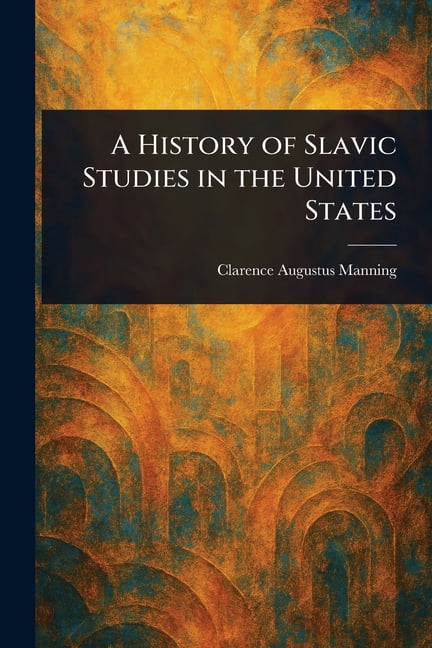 A History of Slavic Studies in the United States, (Paperback)