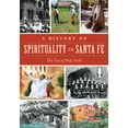 thumbnail image 1 of A History of Spirituality in Santa Fe : The City of Holy Faith (Paperback), 1 of 1