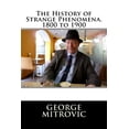 thumbnail image 1 of A History of Strange Phenomena. The History of Strange Phenomena. 1800 to 1900, Book 1, (Paperback), 1 of 1