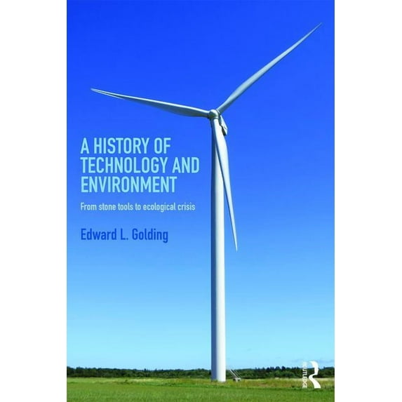 A History of Technology and Environment: From stone tools to ecological crisis, (Paperback)