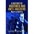 thumbnail image 1 of A History of Vaccines and Anti-Vaxxers: Myth Vs Reality, (Hardcover), 1 of 1
