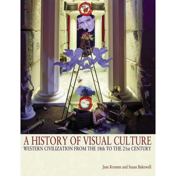 A History of Visual Culture: Western Civilization from the 18th to the 21st Century, (Paperback)