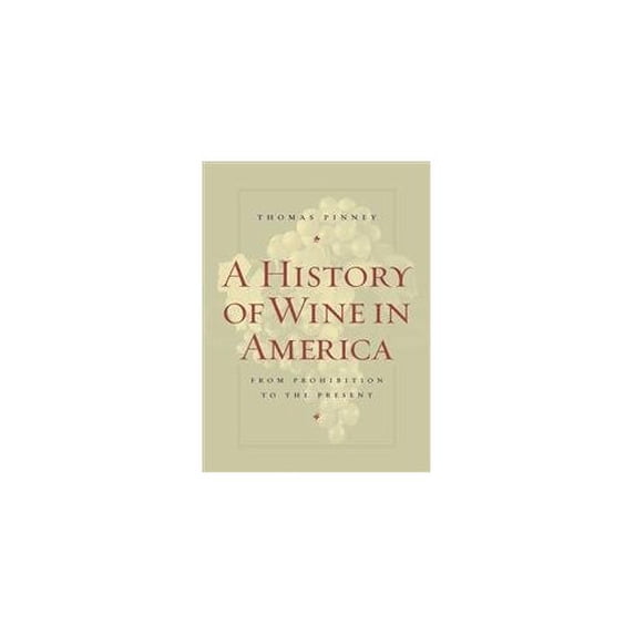 Pre-Owned A History of Wine in America, Volume 2: From Prohibition to the Present (Hardcover) 0520241762 9780520241763