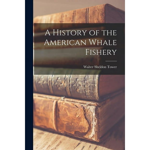 A History of the American Whale Fishery (Paperback)