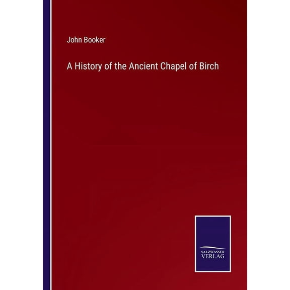 A History of the Ancient Chapel of Birch