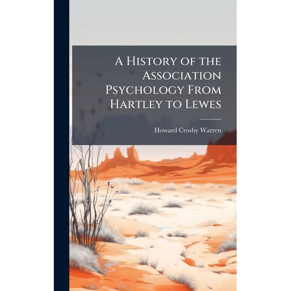 A History of the Association Psychology From Hartley to Lewes, (Hardcover)