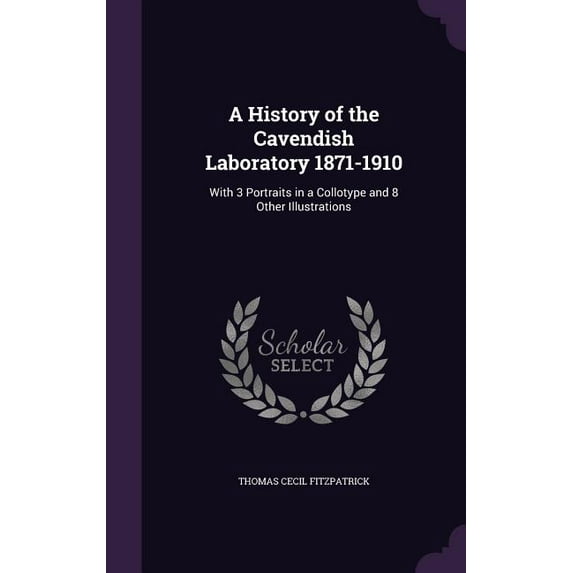 A History of the Cavendish Laboratory 1871-1910 (Hardcover)