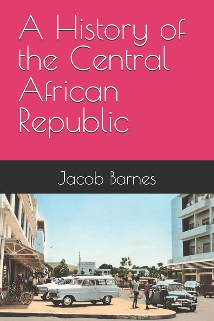 A History of the Central African Republic, (Paperback)