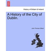 A History of the City of Dublin. Vol 1 Paperback