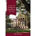 thumbnail image 1 of A History of the College of Charleston, 1936-2008, (Hardcover), 1 of 2