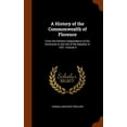 thumbnail image 1 of A History of the Commonwealth of Florence : From the Earliest Independence of the Commune to the Fall of the Republic in 1531, Volume 4 (Hardcover), 1 of 1
