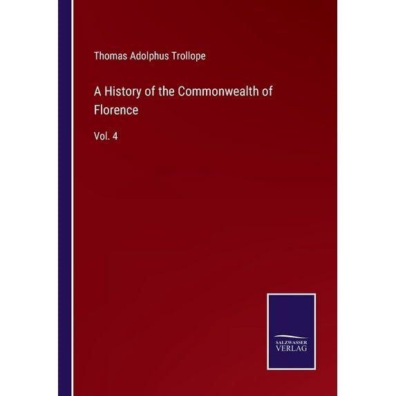 A History of the Commonwealth of Florence:Vol. 4