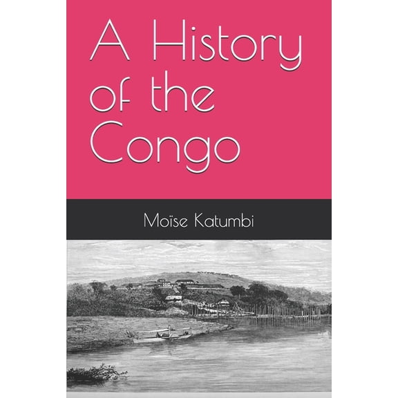A History of the Congo, (Paperback)