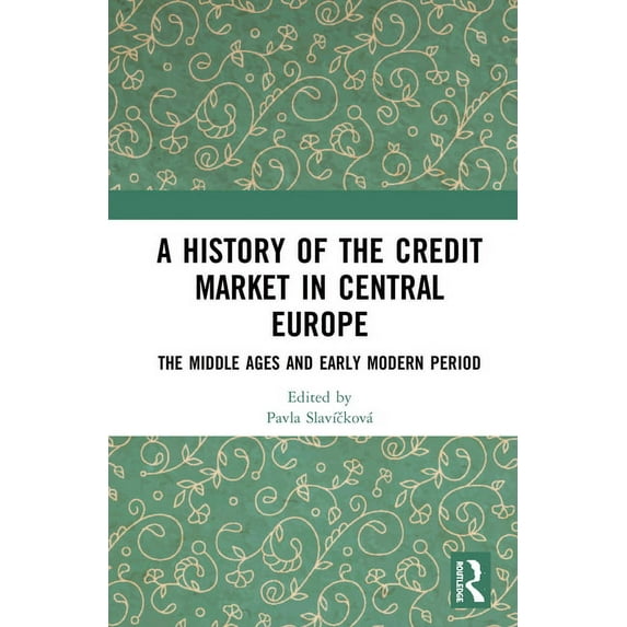 A History of the Credit Market in Central Europe: The Middle Ages and Early Modern Period, (Hardcover)