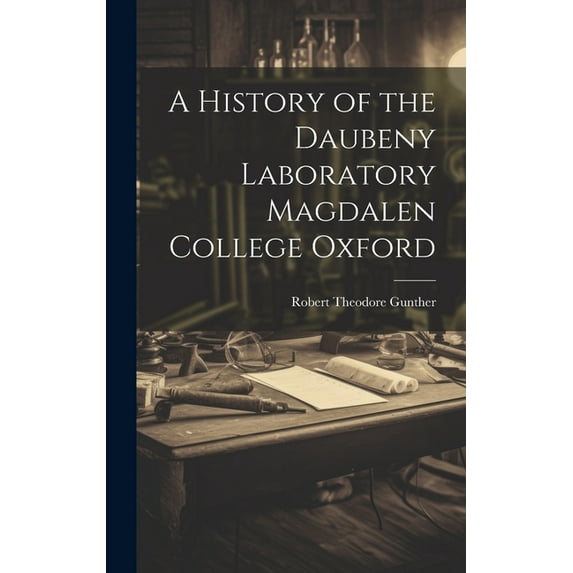 A History of the Daubeny Laboratory Magdalen College Oxford, (Hardcover)